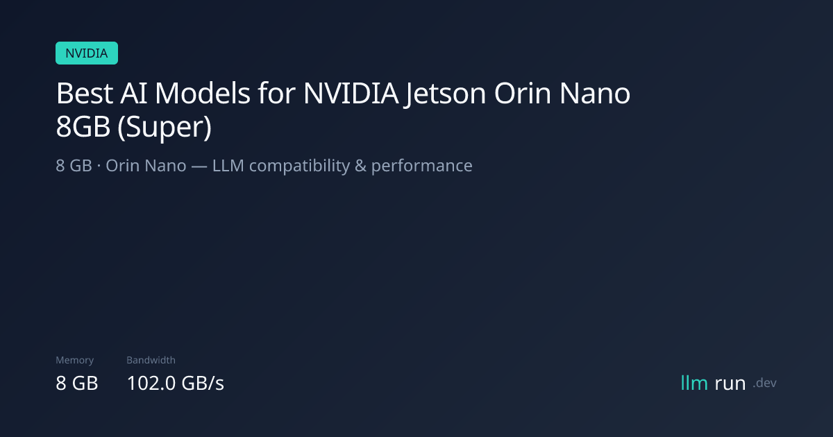 Best AI Models for NVIDIA Jetson Orin Nano 8GB (Super) | llmrun