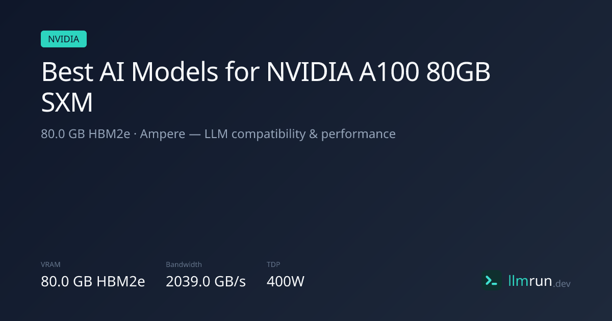 Best AI Models for NVIDIA A100 80GB SXM (80.0GB) | llmrun