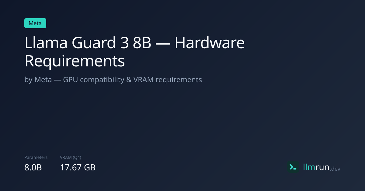 Llama Guard 3 8B — Hardware Requirements & Compatibility | llmrun